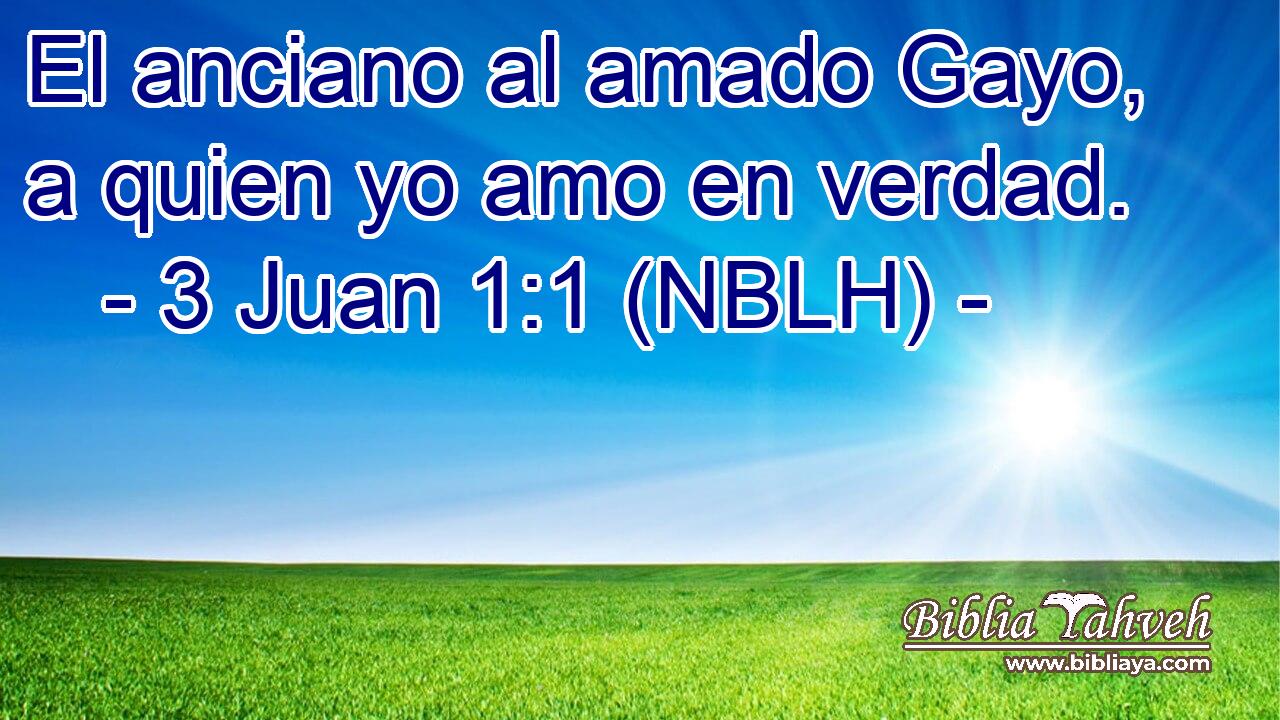  El anciano al amado Gayo, a quien yo amo en verdad. 