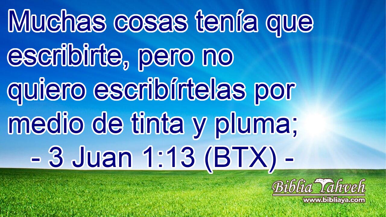 Muchas cosas tenía que escribirte, pero no quiero escribírtelas por medio de tinta y pluma;