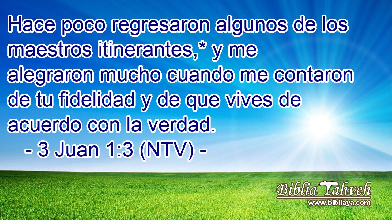 Hace poco regresaron algunos de los maestros itinerantes,* y me alegraron mucho cuando me contaron de tu fidelidad y de que vives de acuerdo con la verdad.