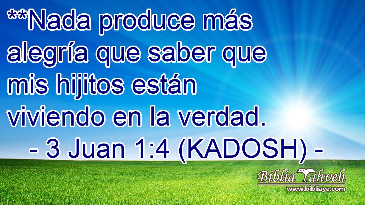  **Nada produce más alegría que saber que mis hijitos están viviendo en la verdad. 
