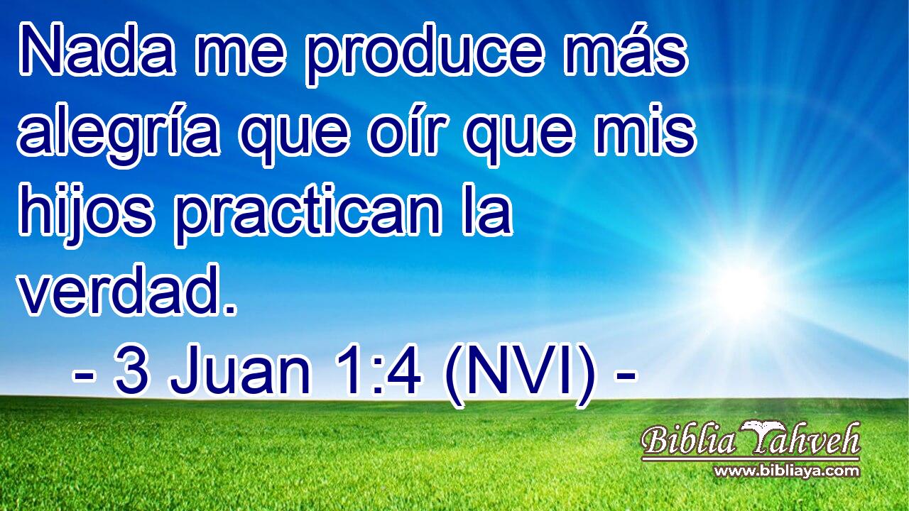  Nada me produce más alegría que oír que mis hijos practican la verdad. 