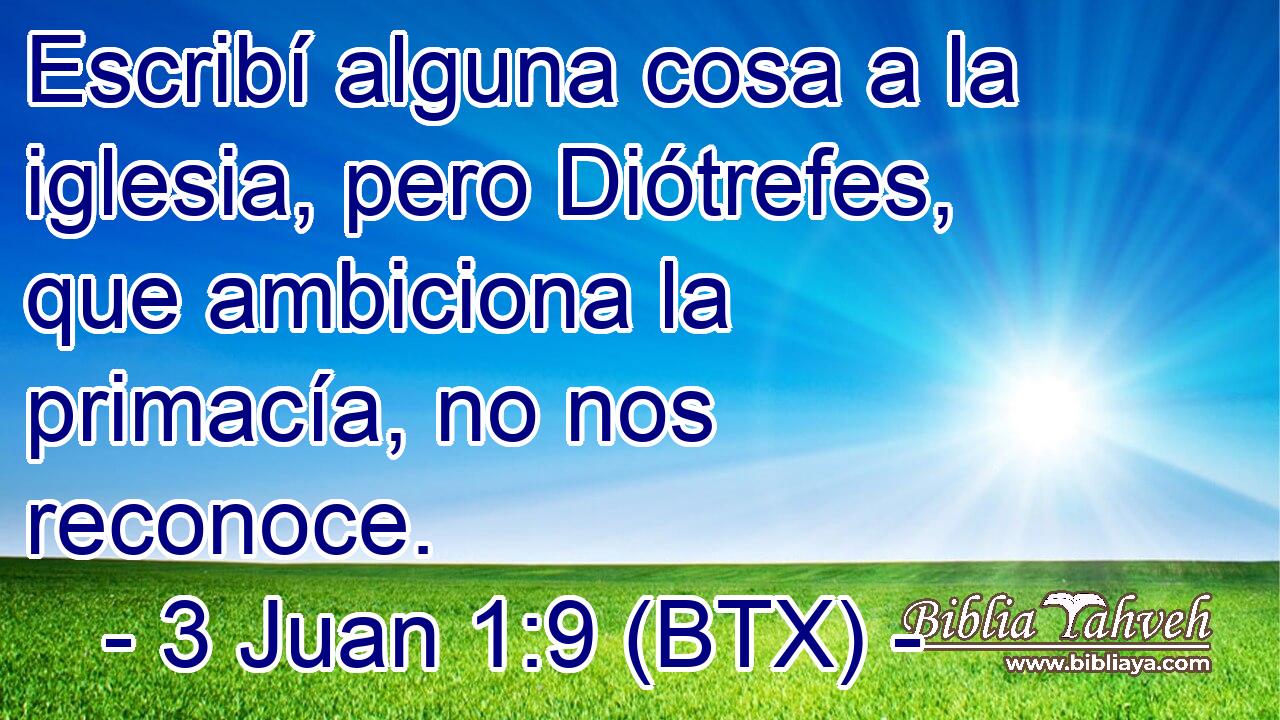 Escribí alguna cosa a la iglesia, pero Diótrefes, que ambiciona la primacía, no nos reconoce.