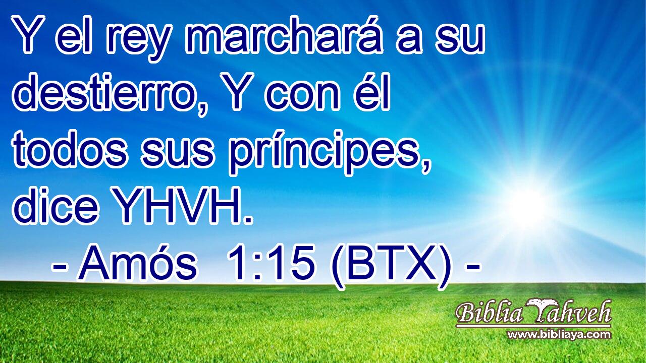 Y el rey marchará a su destierro, Y con él todos sus príncipes, dice YHVH.