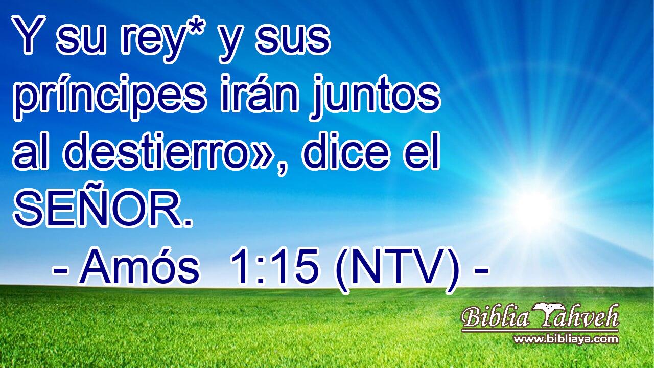 Y su rey* y sus príncipes irán juntos al destierro», dice el SEÑOR.