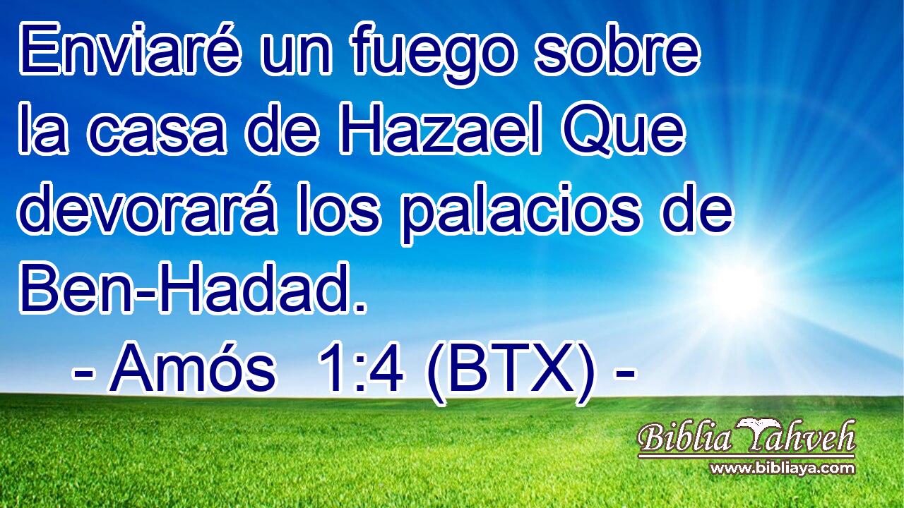 Enviaré un fuego sobre la casa de Hazael Que devorará los palacios de Ben-Hadad.