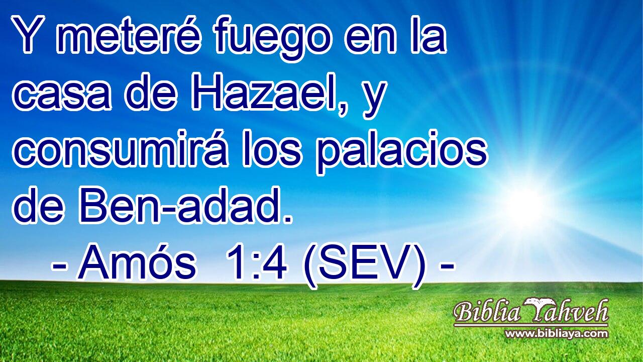 Y meteré fuego en la casa de Hazael, y consumirá los palacios de Ben-adad.