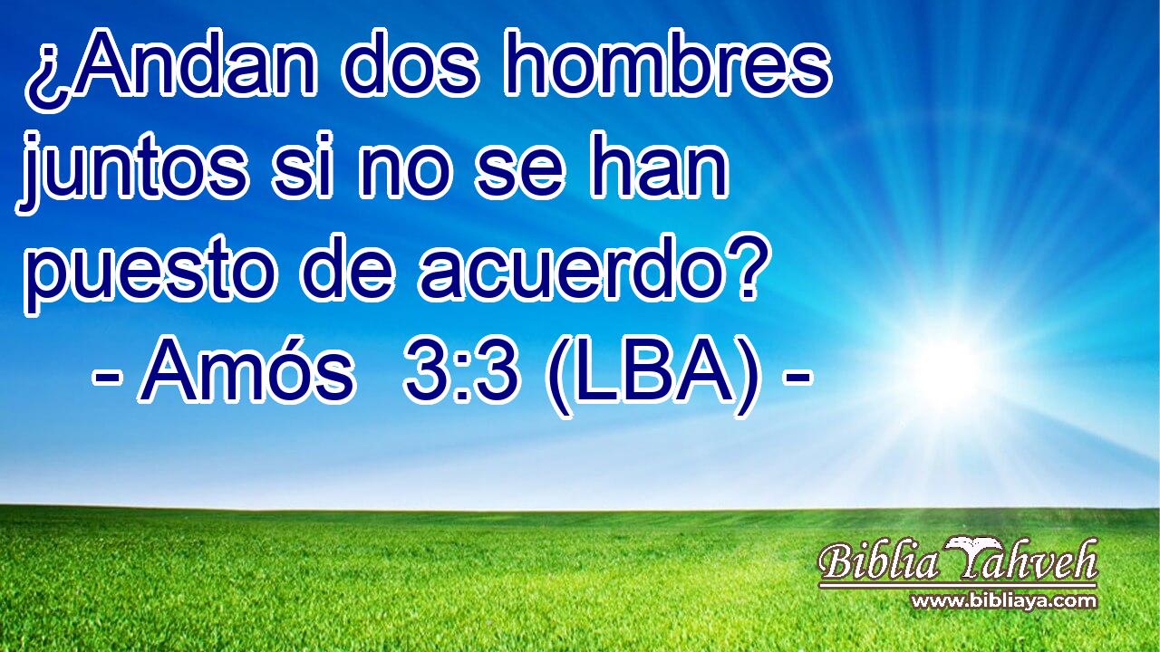¿Andan dos hombres juntos si no se han puesto de acuerdo?