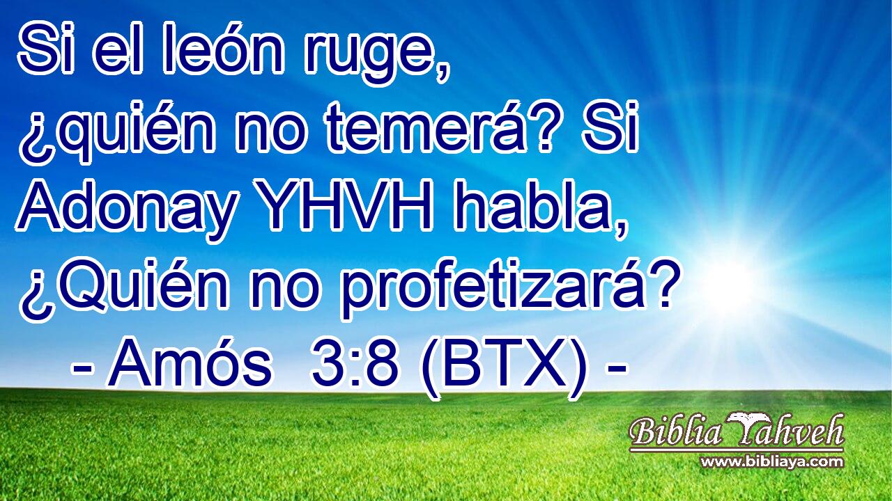 Si el león ruge, ¿quién no temerá? Si Adonay YHVH habla, ¿Quién no profetizará?