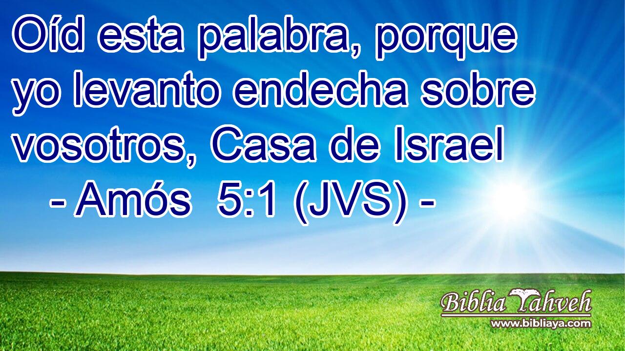 Oíd esta palabra, porque yo levanto endecha sobre vosotros, Casa de Israel
