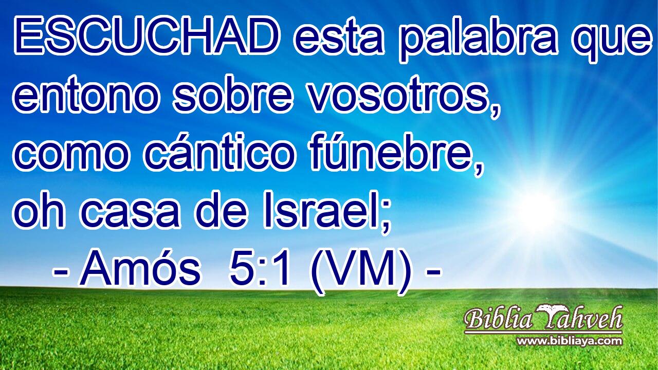 ESCUCHAD esta palabra que entono sobre vosotros, como cántico fúnebre, oh casa de Israel; 