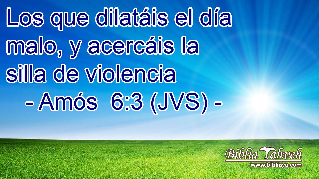 Los que dilatáis el día malo, y acercáis la silla de violencia