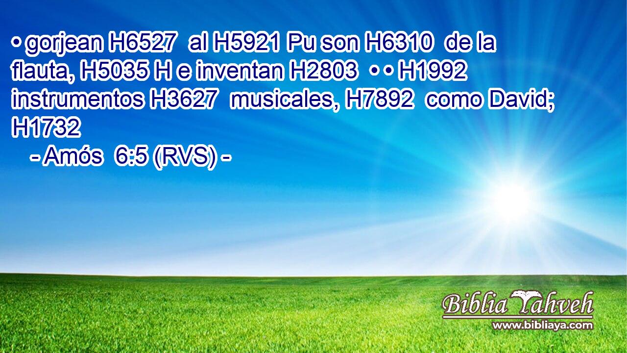 • gorjean H6527  al H5921 Pu son H6310  de la flauta, H5035 H e inventan H2803  • • H1992  instrumentos H3627  musicales, H7892  como David; H1732  