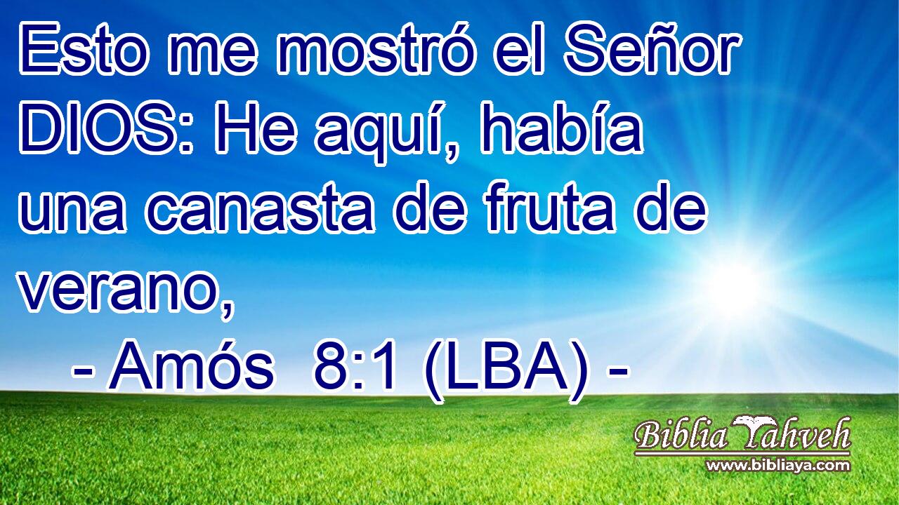 Esto me mostró el Señor DIOS: He aquí, había una canasta de fruta de verano,
