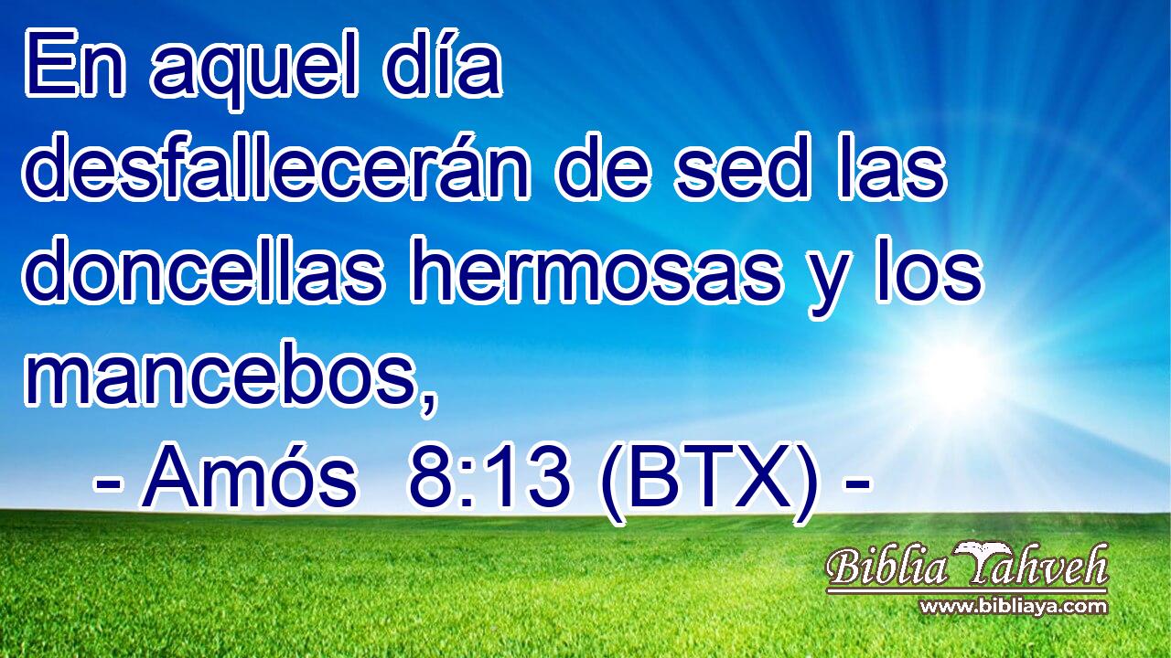 En aquel día desfallecerán de sed las doncellas hermosas y los mancebos,