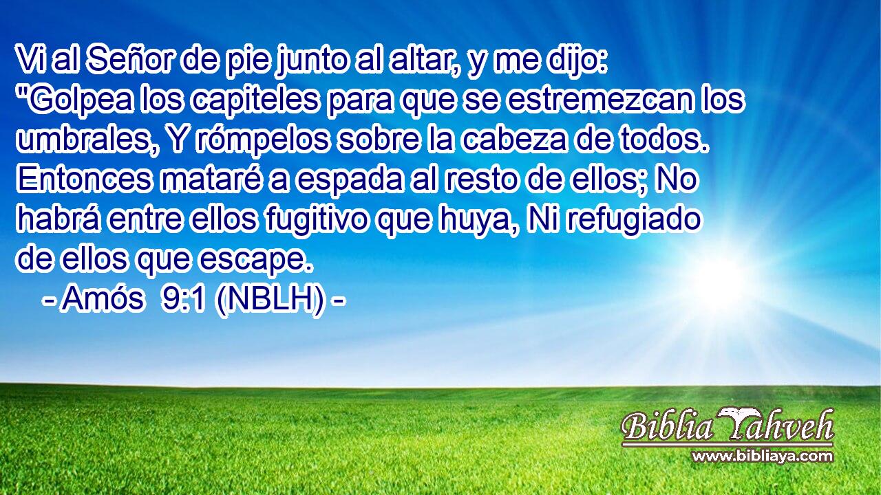  Vi al Señor de pie junto al altar, y me dijo: 