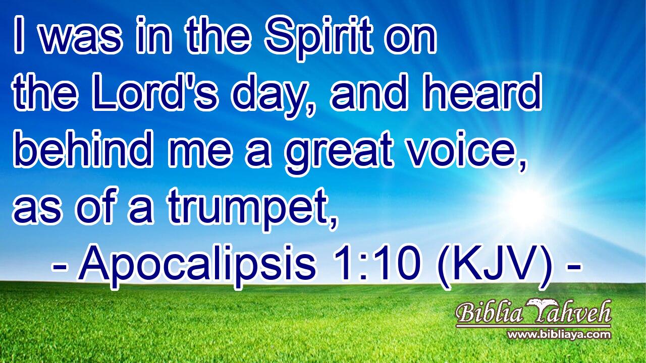 I was in the Spirit on the Lord's day, and heard behind me a great voice, as of a trumpet,