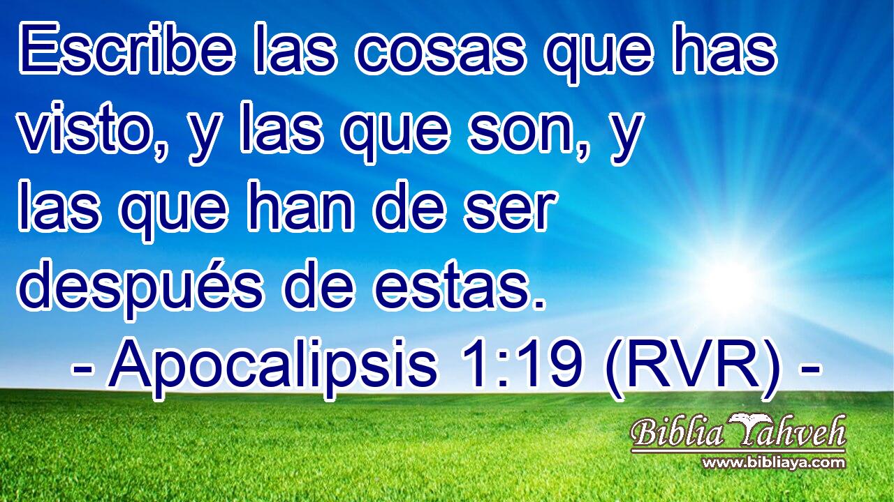 Escribe las cosas que has visto, y las que son, y las que han de ser después de estas.