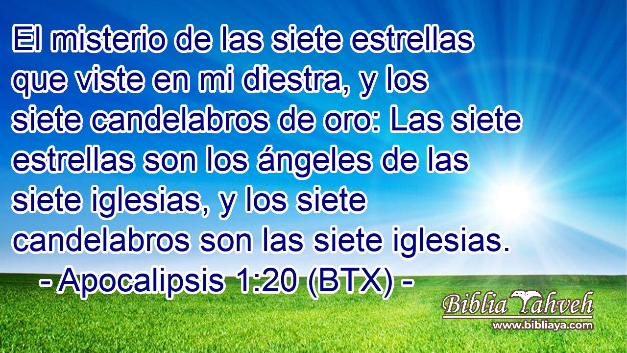 El misterio de las siete estrellas que viste en mi diestra, y los siete candelabros de oro: Las siete estrellas son los ángeles de las siete iglesias, y los siete candelabros son las siete iglesias.