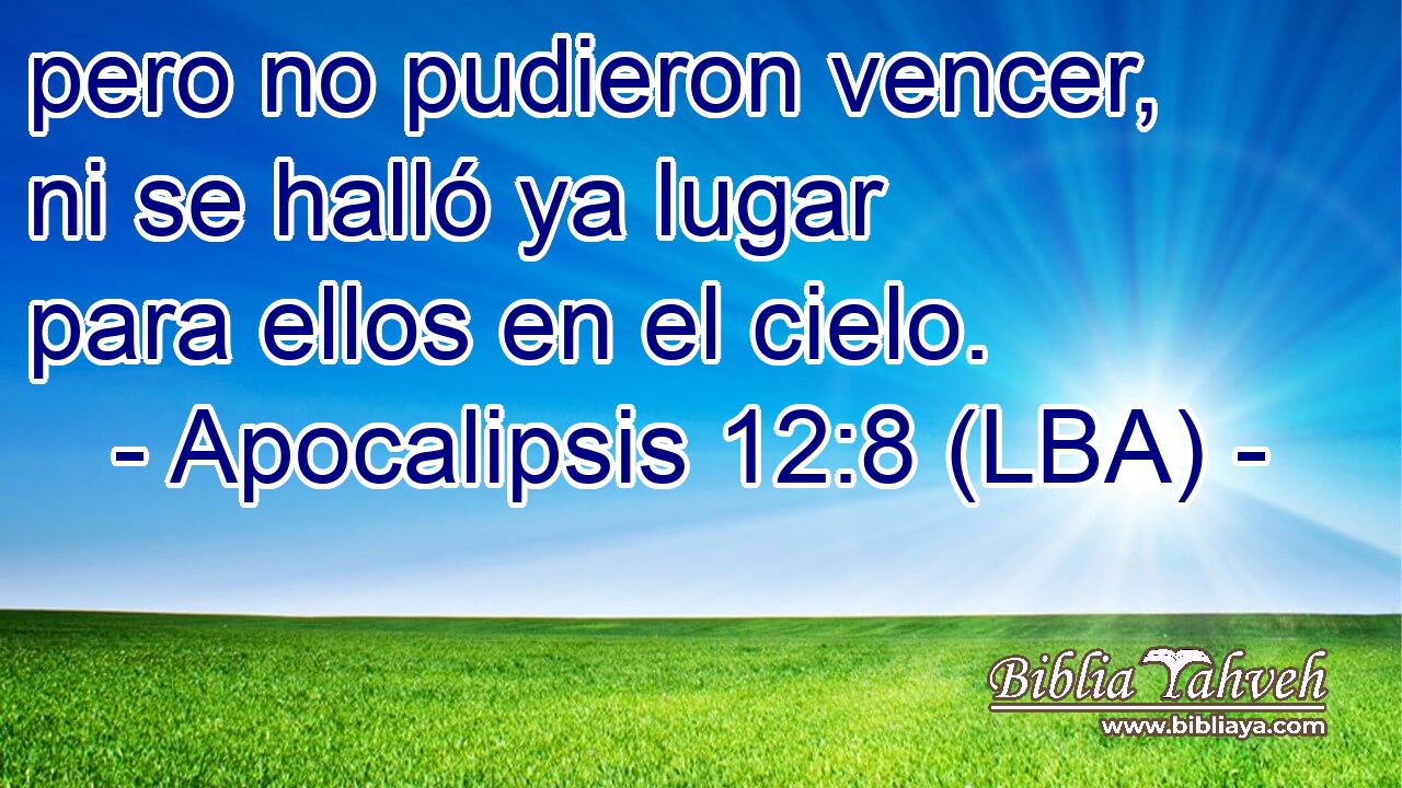 pero no pudieron vencer, ni se halló ya lugar para ellos en el cielo.