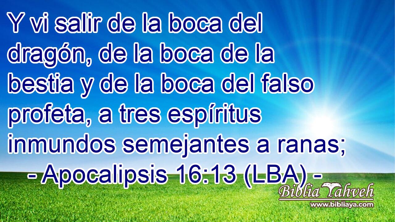 Y vi salir de la boca del dragón, de la boca de la bestia y de la boca del falso profeta, a tres espíritus inmundos semejantes a ranas;