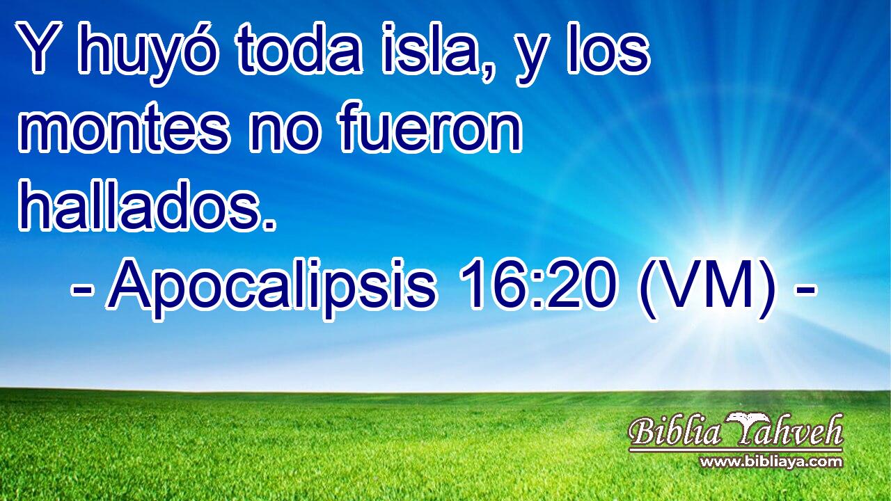  Y huyó toda isla, y los montes no fueron hallados. 