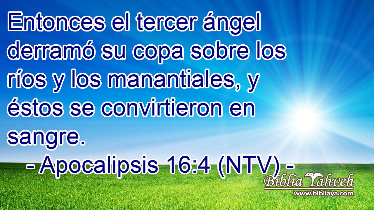 Entonces el tercer ángel derramó su copa sobre los ríos y los manantiales, y éstos se convirtieron en sangre.