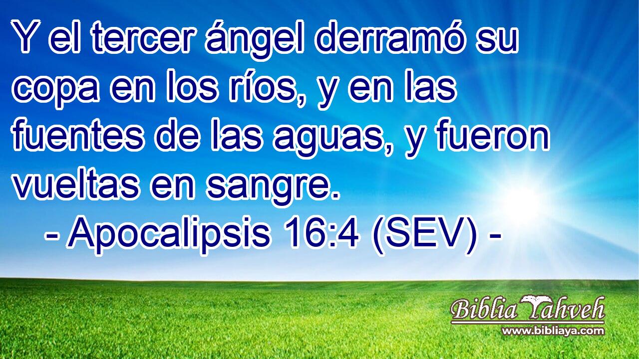 Y el tercer ángel derramó su copa en los ríos, y en las fuentes de las aguas, y fueron vueltas en sangre.