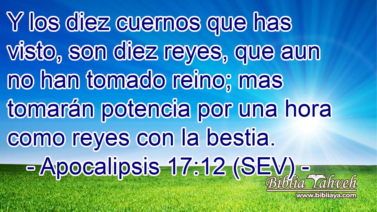 Y los diez cuernos que has visto, son diez reyes, que aun no han tomado reino; mas tomarán potencia por una hora como reyes con la bestia.
