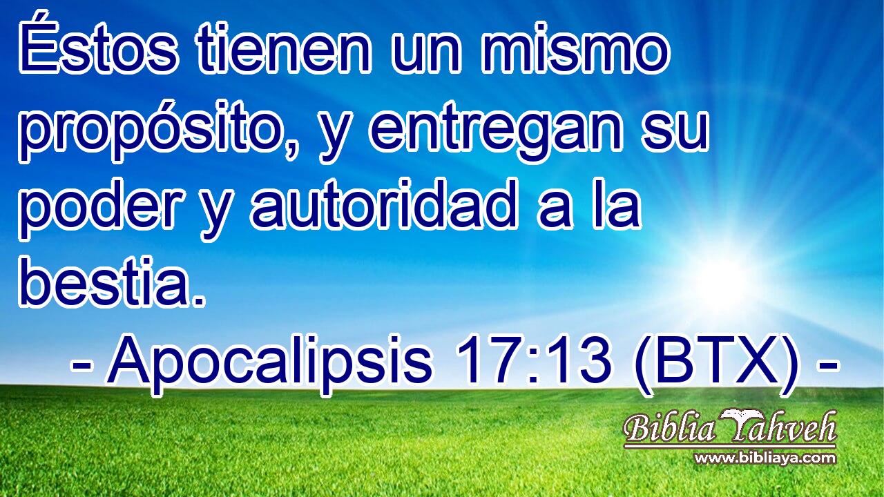Éstos tienen un mismo propósito, y entregan su poder y autoridad a la bestia.
