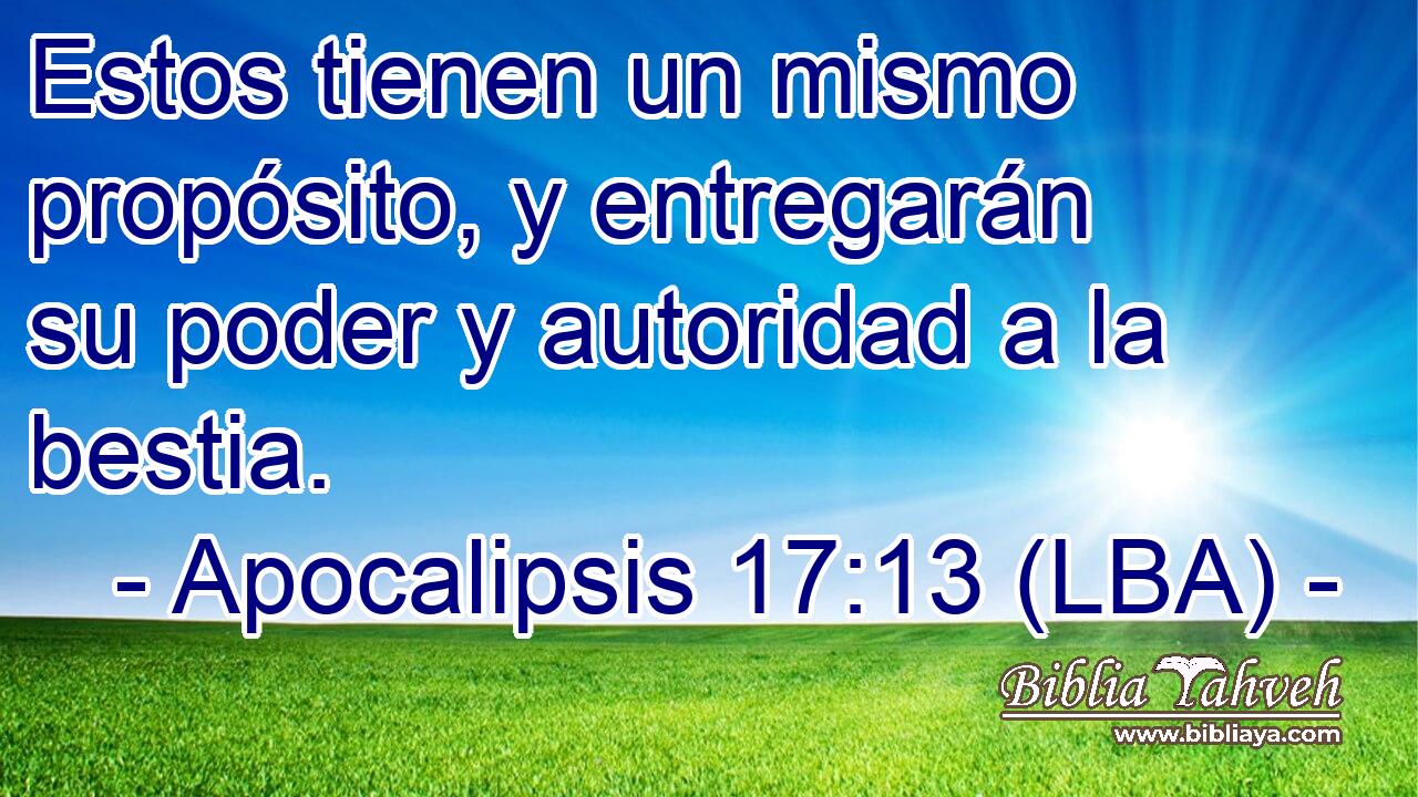 Estos tienen un mismo propósito, y entregarán su poder y autoridad a la bestia.
