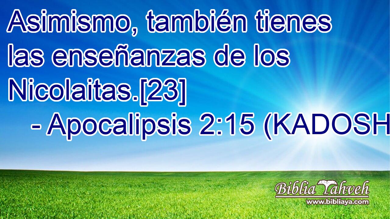  Asimismo, también tienes las enseñanzas de los Nicolaitas.[23] 