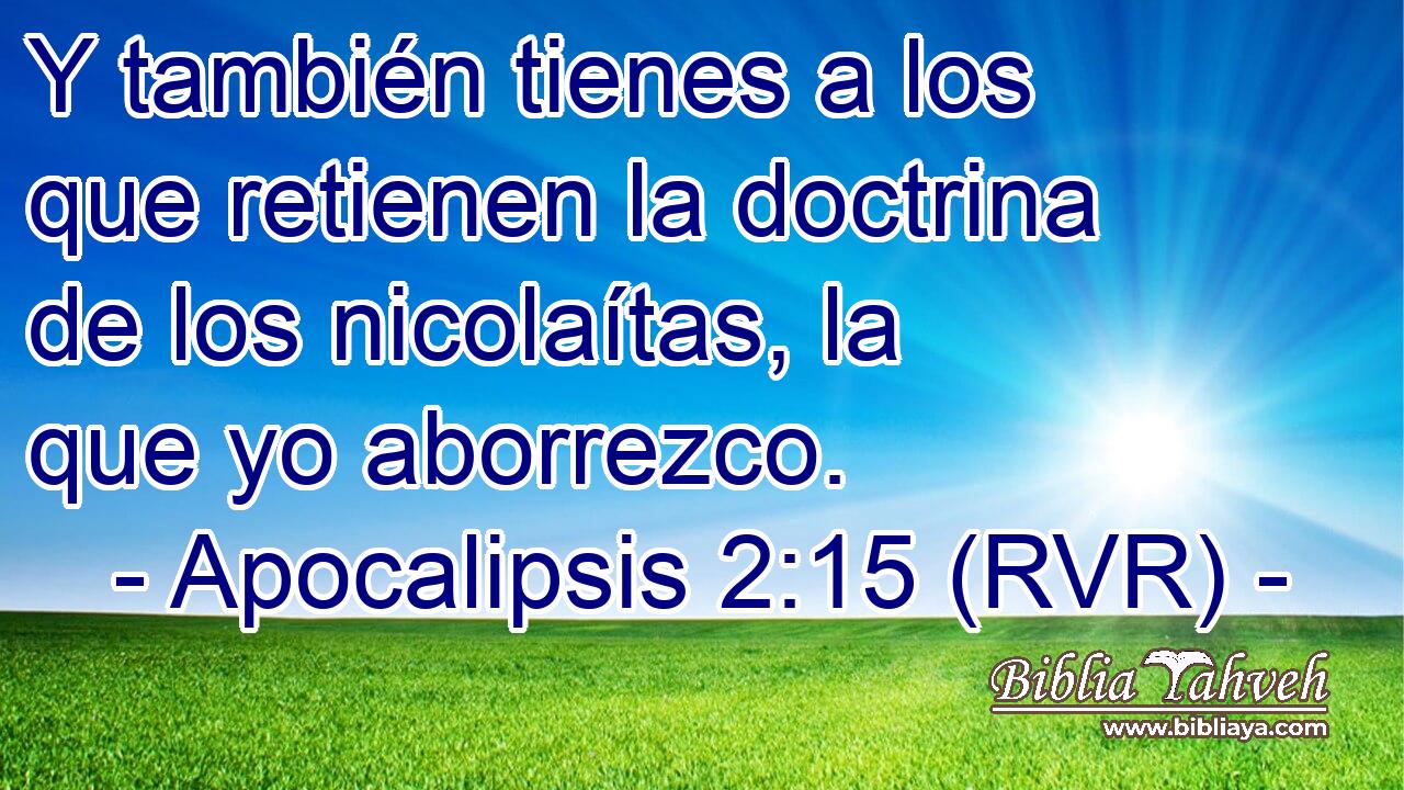 Y también tienes a los que retienen la doctrina de los nicolaítas, la que yo aborrezco.