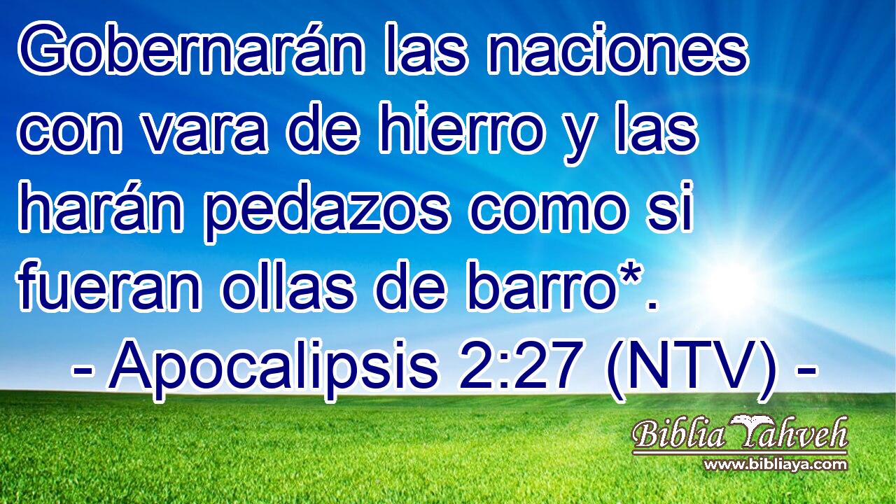 Gobernarán las naciones con vara de hierro y las harán pedazos como si fueran ollas de barro*.