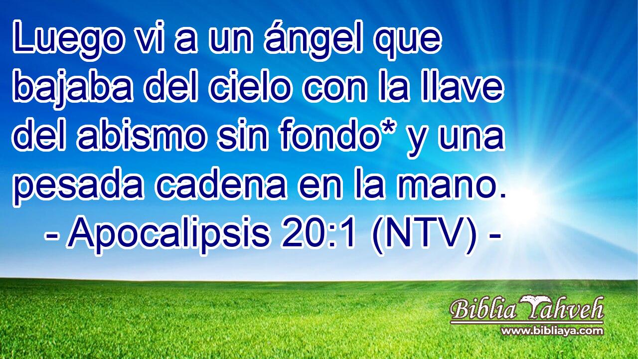 Luego vi a un ángel que bajaba del cielo con la llave del abismo sin fondo* y una pesada cadena en la mano.