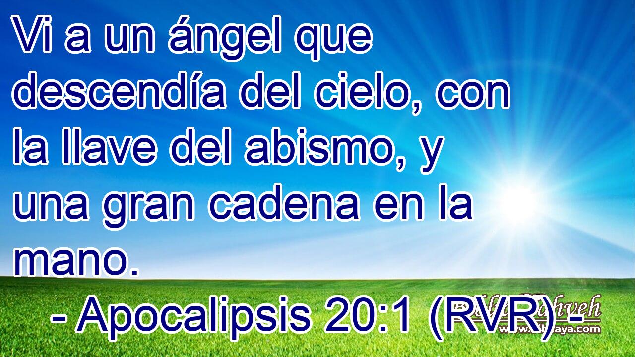 Vi a un ángel que descendía del cielo, con la llave del abismo, y una gran cadena en la mano.