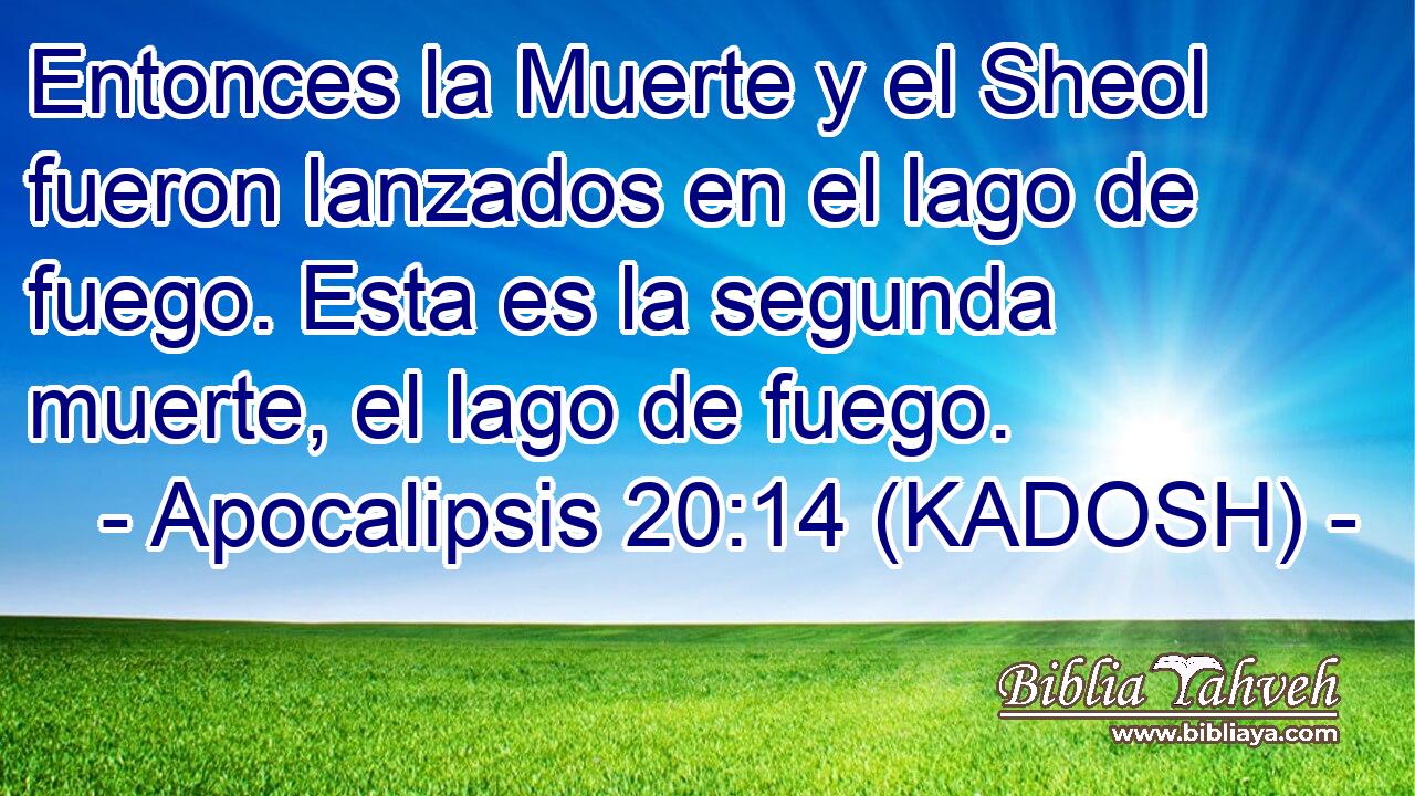 Apocalipsis 20:14 (KADOSH) - Entonces la Muerte y el Sheol fueron ...