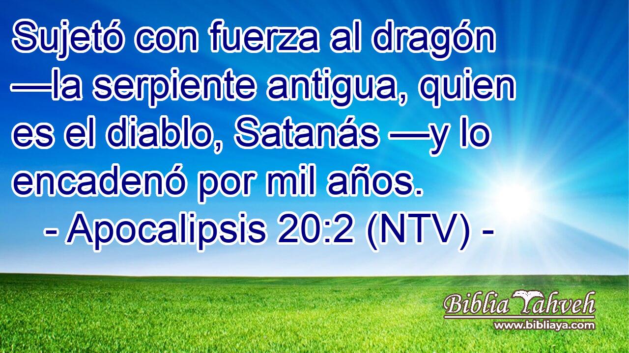 Sujetó con fuerza al dragón —la serpiente antigua, quien es el diablo, Satanás —y lo encadenó por mil años.