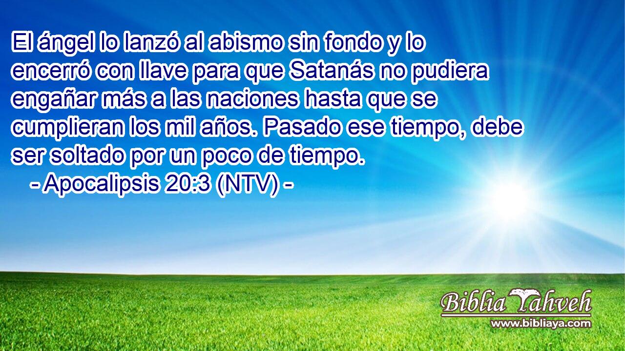 El ángel lo lanzó al abismo sin fondo y lo encerró con llave para que Satanás no pudiera engañar más a las naciones hasta que se cumplieran los mil años. Pasado ese tiempo, debe ser soltado por un poco de tiempo.