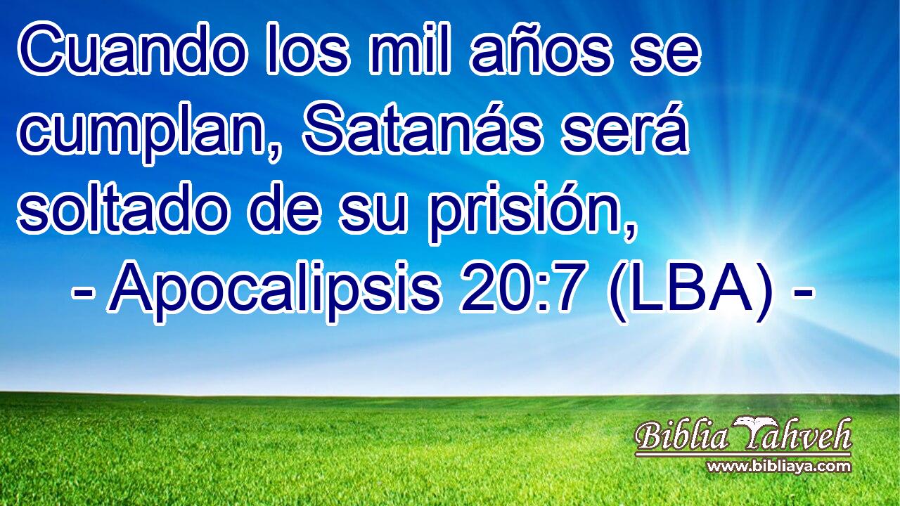Cuando los mil años se cumplan, Satanás será soltado de su prisión,