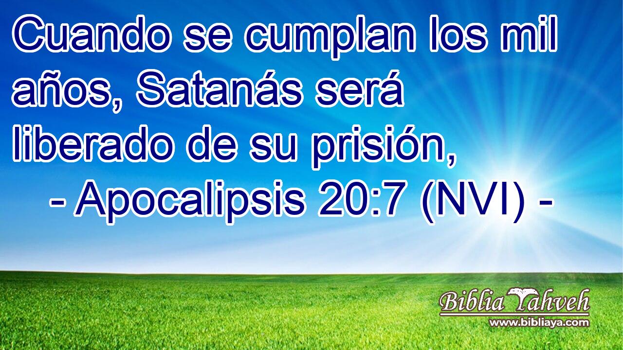  Cuando se cumplan los mil años, Satanás será liberado de su prisión, 