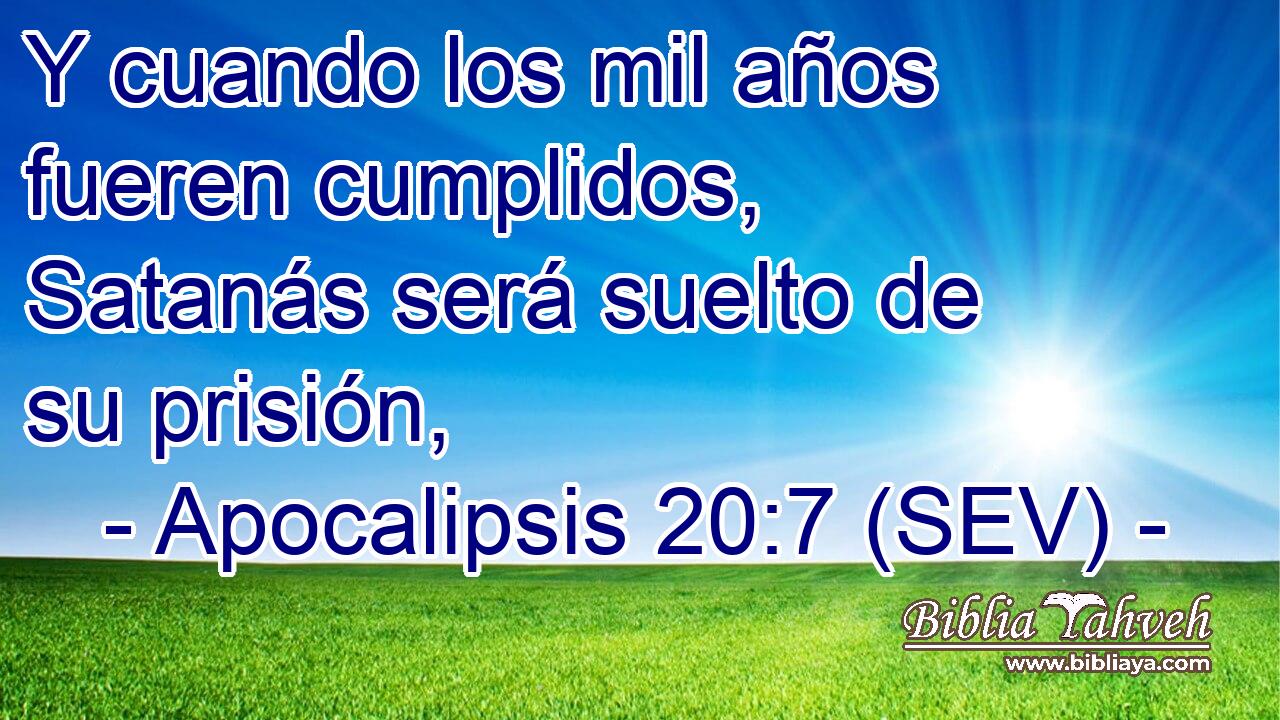 Y cuando los mil años fueren cumplidos, Satanás será suelto de su prisión,