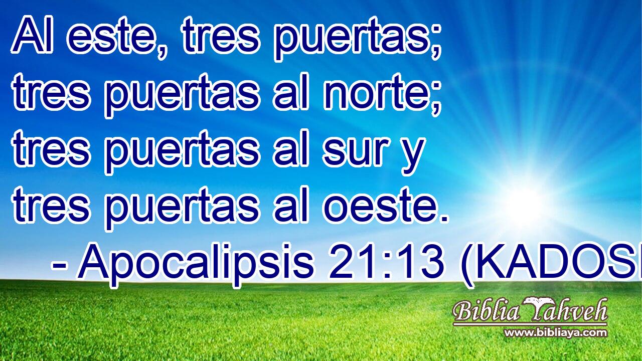  Al este, tres puertas; tres puertas al norte; tres puertas al sur y tres puertas al oeste. 