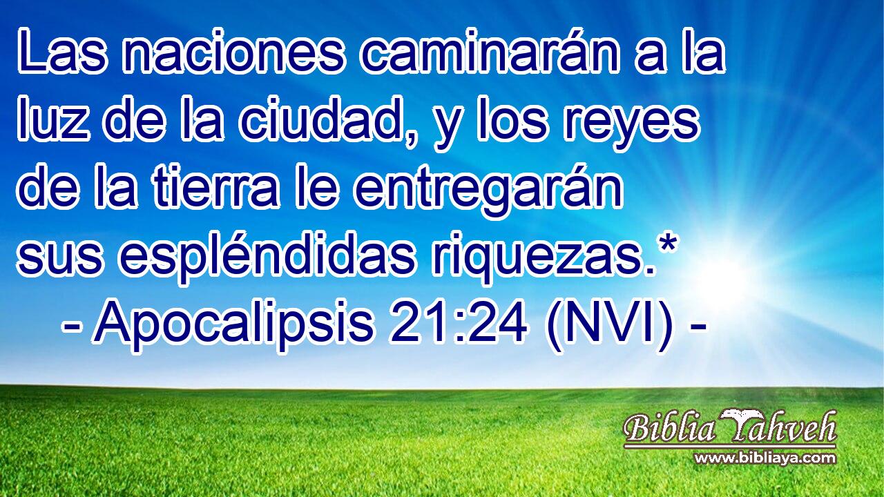  Las naciones caminarán a la luz de la ciudad, y los reyes de la tierra le entregarán sus espléndidas riquezas.* 