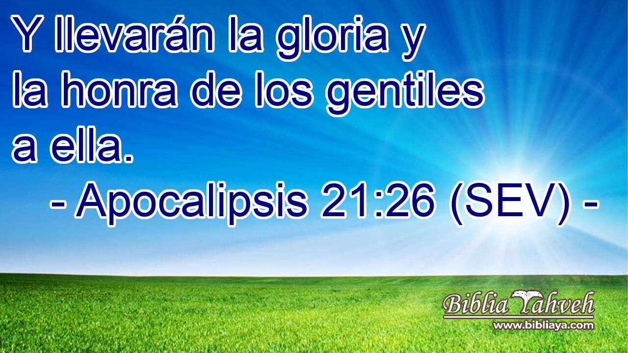 Y llevarán la gloria y la honra de los gentiles a ella.