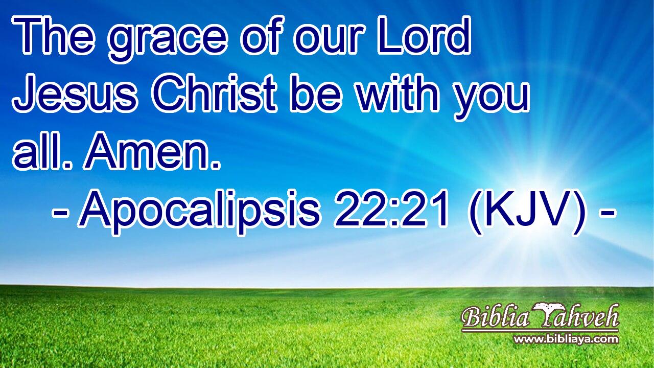 The grace of our Lord Jesus Christ be with you all. Amen.