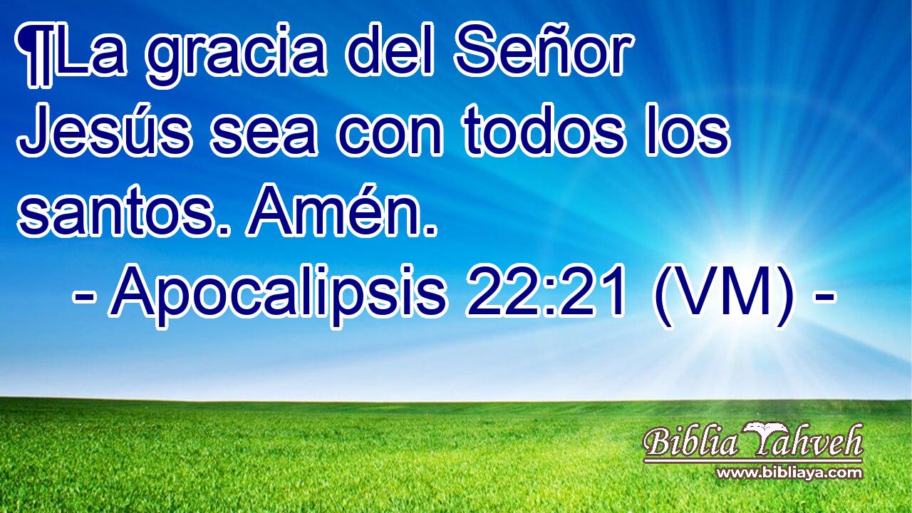  ¶La gracia del Señor Jesús sea con todos los santos. Amén. 