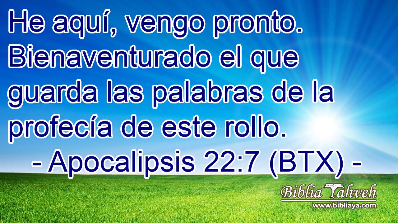 He aquí, vengo pronto. Bienaventurado el que guarda las palabras de la profecía de este rollo.