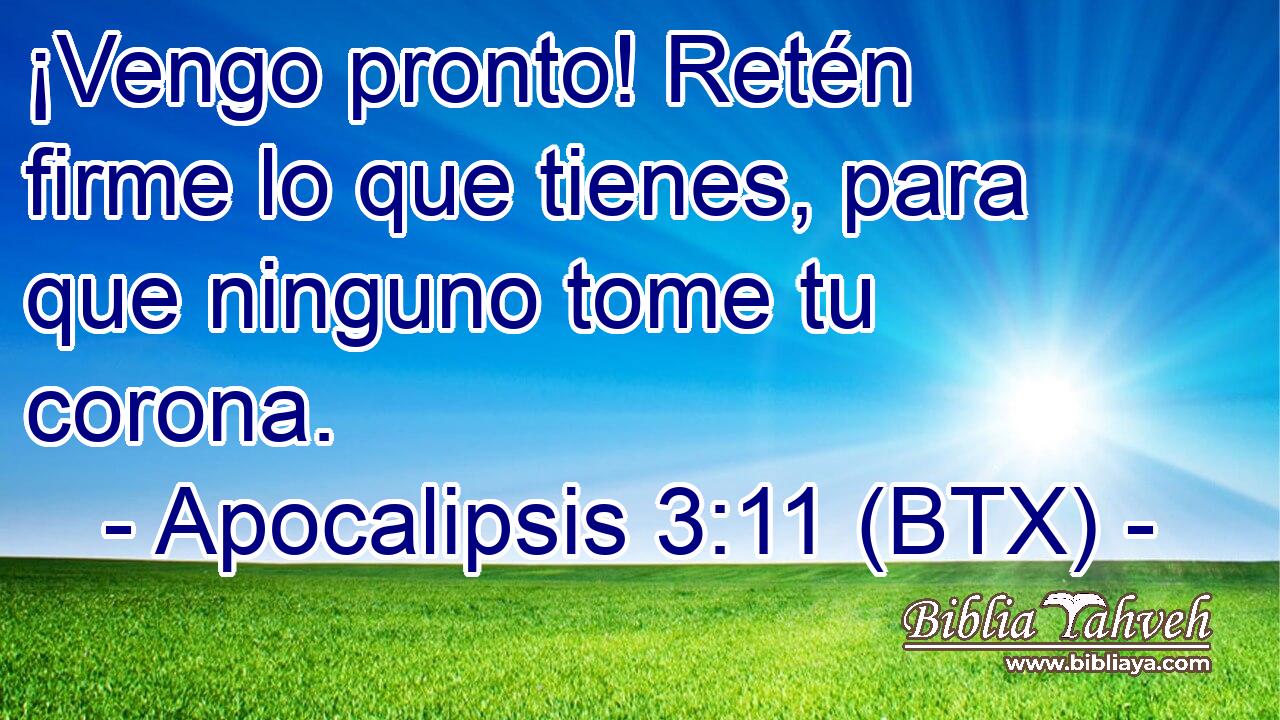 ¡Vengo pronto! Retén firme lo que tienes, para que ninguno tome tu corona.