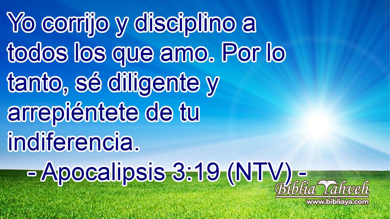 Yo corrijo y disciplino a todos los que amo. Por lo tanto, sé diligente y arrepiéntete de tu indiferencia.