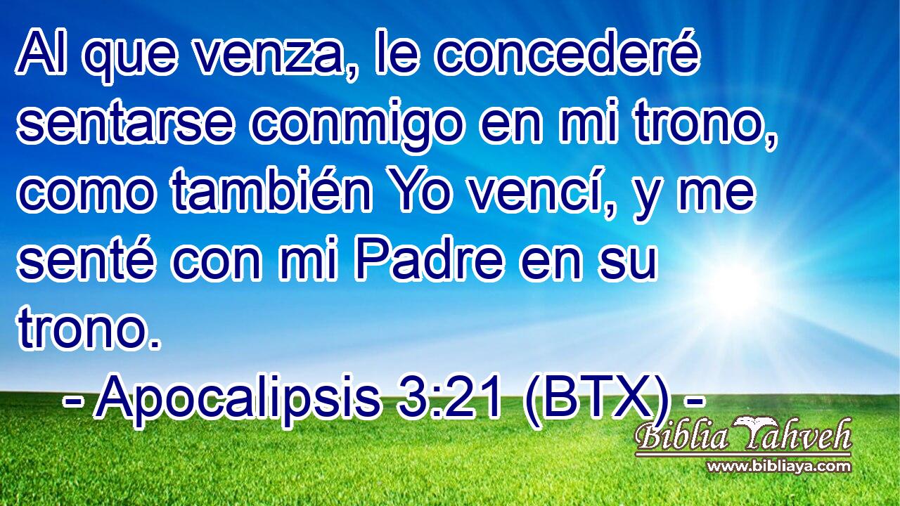 Al que venza, le concederé sentarse conmigo en mi trono, como también Yo vencí, y me senté con mi Padre en su trono.